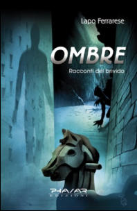 Ombre. Racconti del brivido (Phasar Edizioni, 2008) - Lapo Ferrarese
